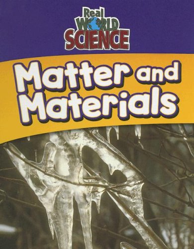 Matter And Materials (Real World Science) by Richard Hantula