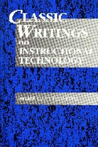 Classic Writings on Instructional Technology (Instructional Technology Series) by Gary J. Anglin