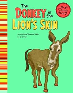 The Donkey in the Lion's Skin: A Retelling of Aesop's Fable