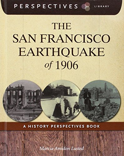 The San Francisco Earthquake of 1906: A History Perspectives Book by Marcia Amidon Lusted