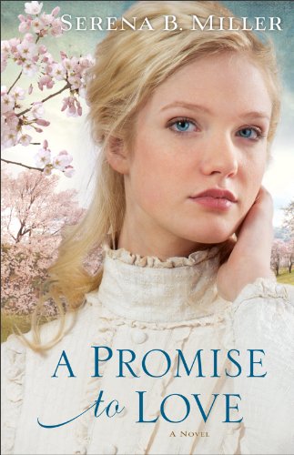 A Promise to Love ( Book #3): A Novel by Serena B. Miller