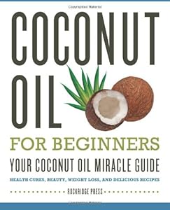 Coconut Oil for Beginners - Your Coconut Oil Miracle Guide