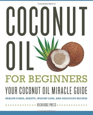 Coconut Oil for Beginners - Your Coconut Oil Miracle Guide