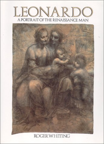 Leonardo: A Portrait of the Renaissance Man by Roger Whiting