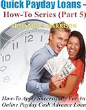 Quick Payday Loans - How-To Series (Part 5) - 
