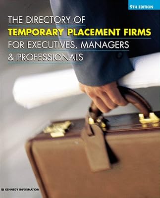 The Directory of Temporary Placement Firms for Executives, Managers & Professionals (DIRECTORY OF EXECUTIVE TEMPORARY PLACEMENT FIRMS)