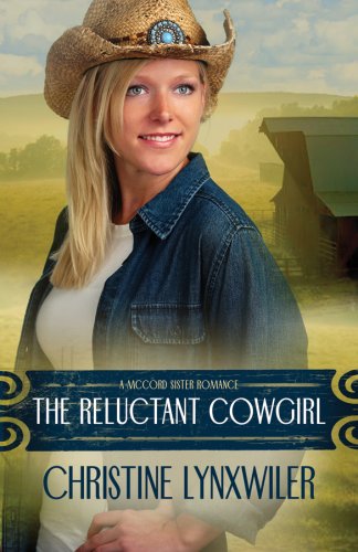 The Reluctant Cowgirl (The McCord Sisters, Book 1) by Christine Lynxwiler