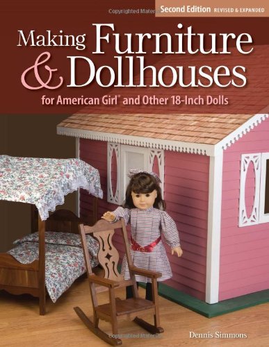 Making furniture & dollhouses for American Girl and other 18-inch dolls by Dennis Simmons