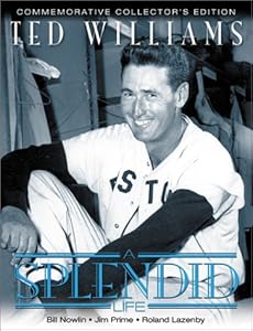 Ted Williams: A Splendid Life by Bill Nowlin