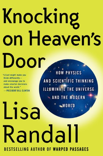 Knocking on Heaven's Door: How Physics and Scientific Thinking Illuminate the Universe and the Modern World by Lisa Randall