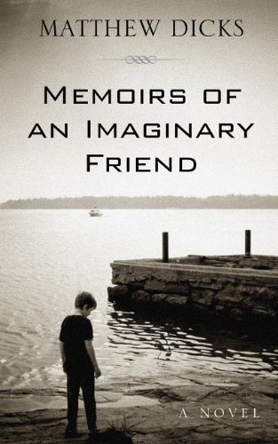 Memoirs of an Imaginary Friend by Matthew Dicks
