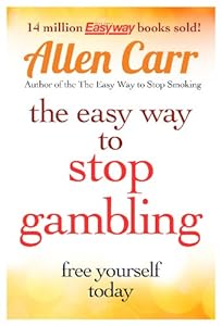The Easy Way to Stop Gambling: Take Control of Your Life