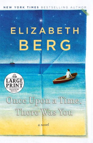 Once Upon a Time, There Was You: A Novel by Elizabeth Berg