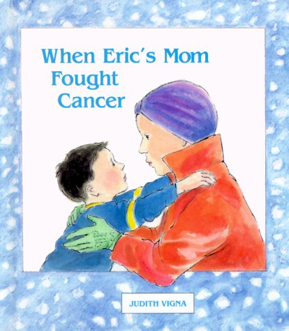 When Eric's Mom Fought Cancer by Judith Vigna