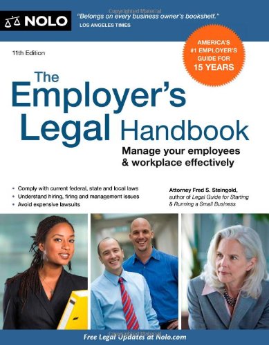 The Employer's Legal Handbook: Manage Your Employees &amp; Workplace Effectively by Fred S. Steingold