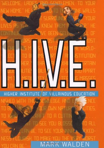 H.I.V.E.: Higher Institute of Villainous Education by Mark Walden