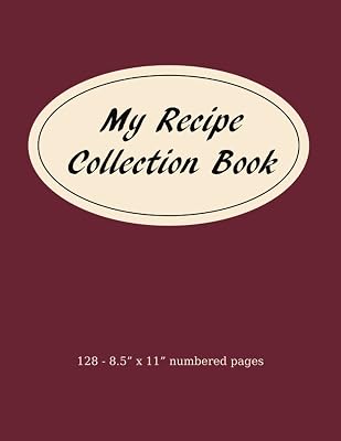 My Recipe Collection Book: DIY Cookbook 128 - 8.5" x 11" numbered pages
