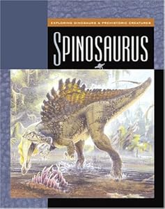Spinosaurus (Exploring Dinosaurs & Prehistoric Creatures)