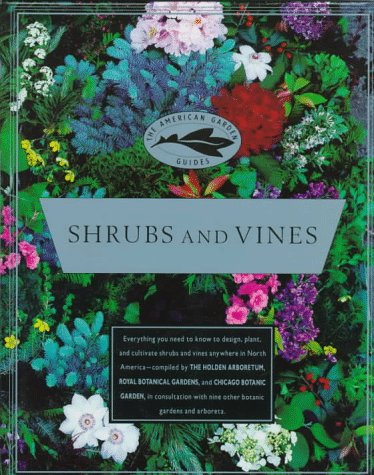 The American Garden Guides: Shrubs and Vines by Holden Arboretum Staff