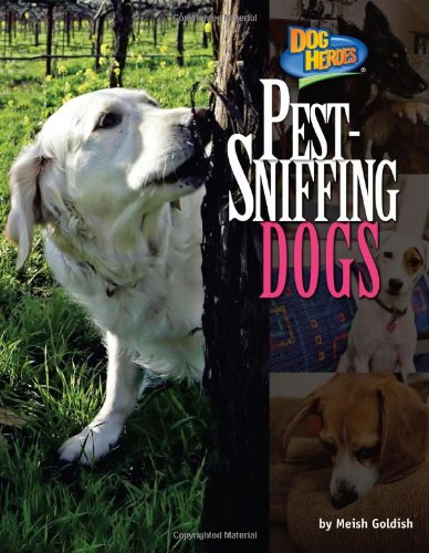 Pest-Sniffing Dogs (Dog Heroes) by Meish Goldish