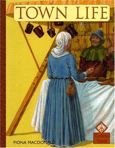 Town Life (Medieval History) by Fiona MacDonald