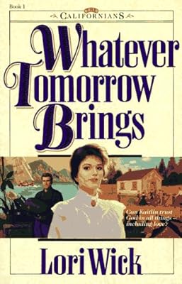 Whatever Tomorrow Brings (The Californians, Bk. 1)