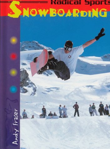 Snowboarding (Radical Sports) by Andy Fraser