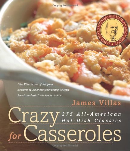 Crazy for Casseroles: 275 All-American Hot-Dish Classics (Non) by James Villas