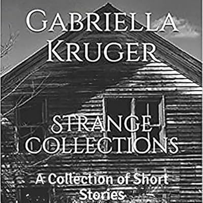 Strange Collections: A Collection of Short Stories