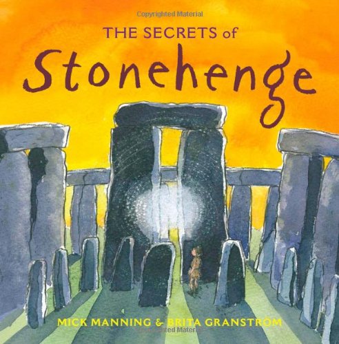 The Secrets of Stonehenge by Mick Manning
