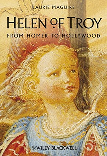 Helen of Troy: From Homer to Hollywood by Laurie E. Maguire