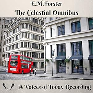 The Celestial Omnibus and Other Stories by E. M. Forster