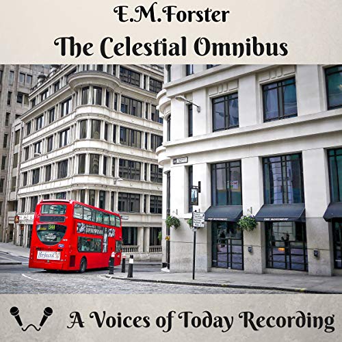 The Celestial Omnibus and Other Stories by E. M. Forster