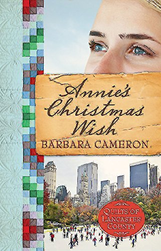 Annie's Christmas Wish: Quilts of Lancaster County - Book 4 by Barbara Cameron