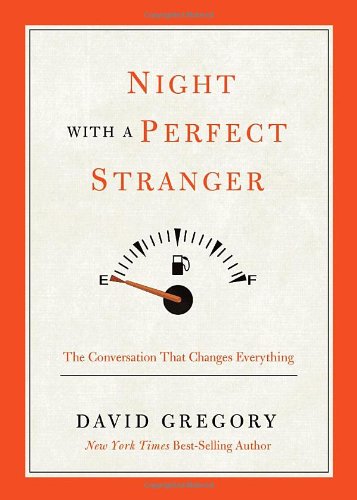 Night With a Perfect Stranger: The Conversation That Changes Everything by David Gregory