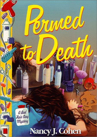 Permed To Death (Bad Hair Day Mystery) by Nancy J. Cohen