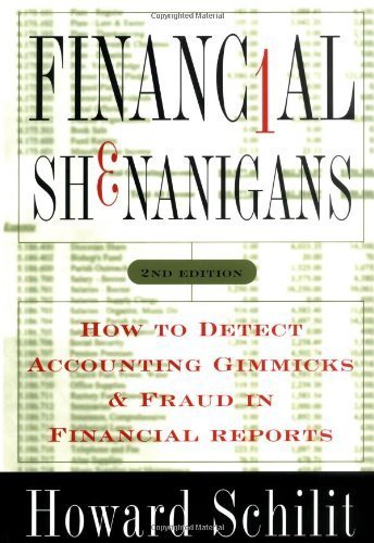 By Howard Schilit Financial Shenanigans: How to Detect Accounting Gimmicks & Fraud in Financial Reports, Second Editio (2nd Edition)