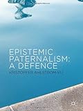 Kristoffer Ahlstrom-Vij, "Epistemic Paternalism: A Defence" (Palgrave Macmillan, 2013)