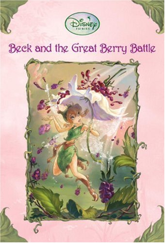 Beck and the Great Berry Battle (Disney Fairies) by Laura Driscoll