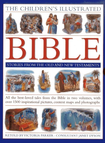 The Children's Illustrated Bible: Stories from the Old and New Testaments: All The Best-Loved Tales From The Bible In Two Volumes, With Over 800 Inspirational Pictures, Context Maps And Photographs by Victoria Parker