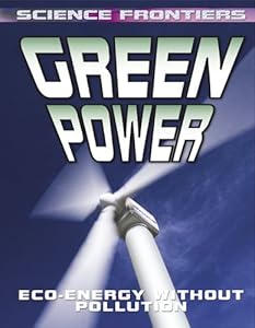 Green Power: Eco-Energy Without Pollution (Science Frontiers)