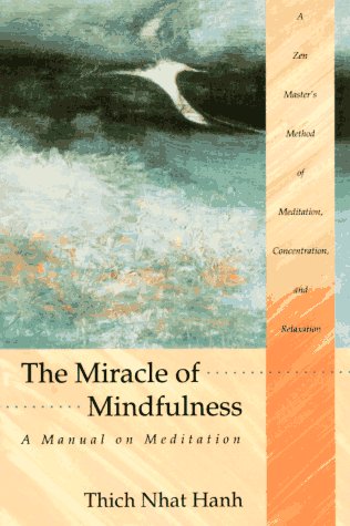 The Miracle of Mindfulness: A Manual on Meditation by Thich Nhat Hanh