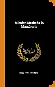 Mission Methods in Manchuria by Ross John 1842-1915