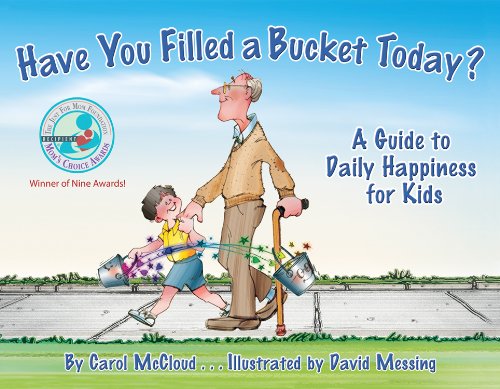 Have You Filled a Bucket Today? A Guide to Daily Happiness for Kids by Carol McCloud
