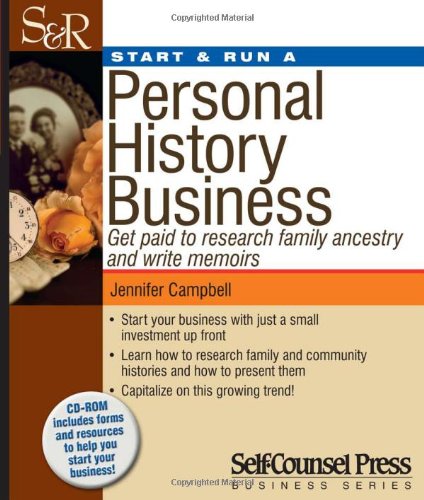 Start &amp; Run a Personal History Business: Get Paid to Research Family Ancestry and Write Memoirs by Jennifer Campbell