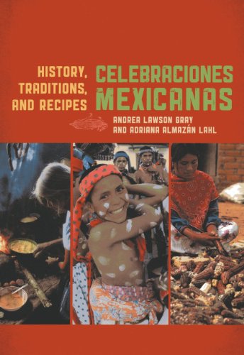 Celebraciones Mexicanas: History, Traditions, and Recipes by Andrea Lawson Gray