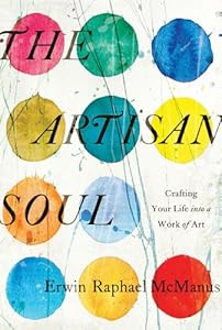 The Artisan Soul: Crafting Your Life into a Work of Art