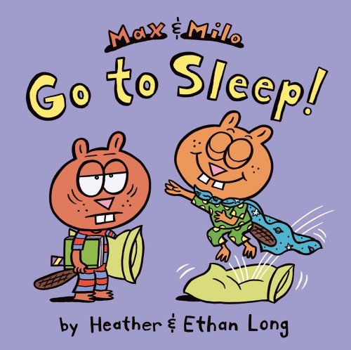 Max &amp; Milo Go to Sleep! by Heather Long