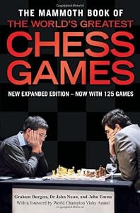 The Mammoth Book of the World's Greatest Chess Games by Graham Burgess