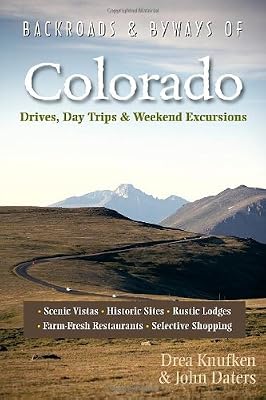 Backroads & Byways of Colorado: Drives, Day Trips & Weekend Excursions (Second Edition) (Backroads & Byways)